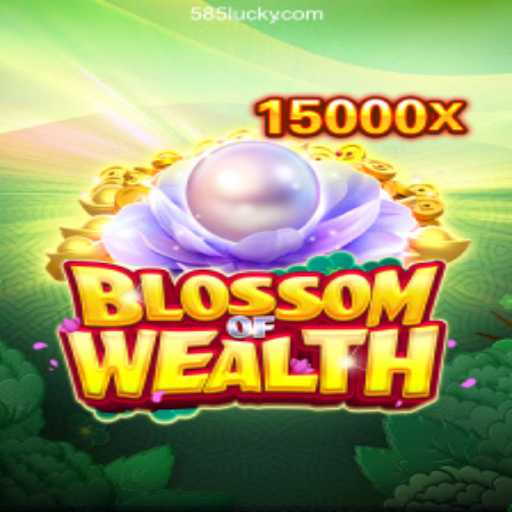 Exploring BlossomofWealth: The Premier Slot Experience on 585Luck.COM Platform