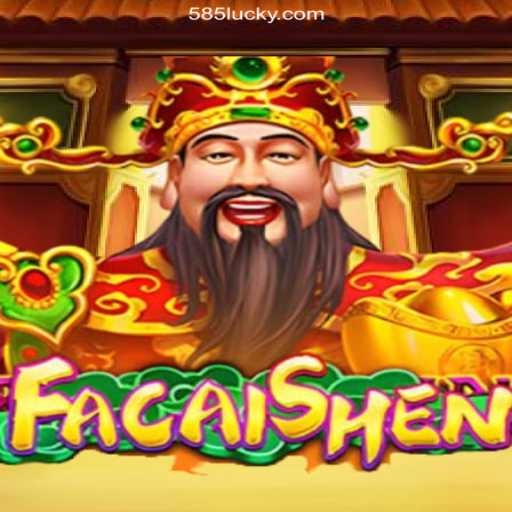 Exploring FaCaiShen: The Thrilling Slot Game on 585Luck.COM