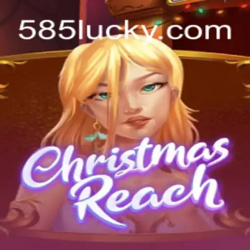 ChristmasReach Game on 585Luck.COM: Dive Into the World of Oficial Slots Brasil #1