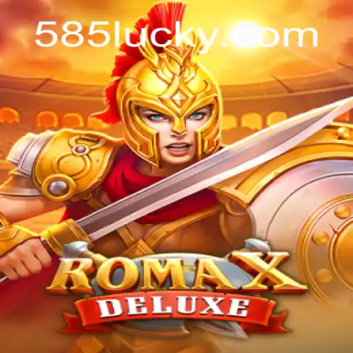 Experience the Thrill of RomaXDeluxe on 585Luck.COM Platform-Oficial Slots Brasil #1