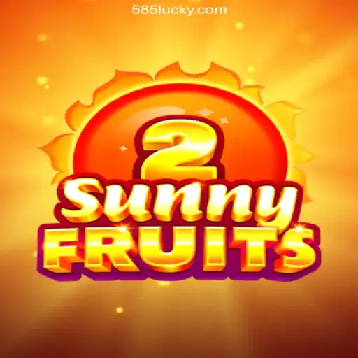 SunnyFruits2: The Ultimate Gaming Experience on 585Luck.COM