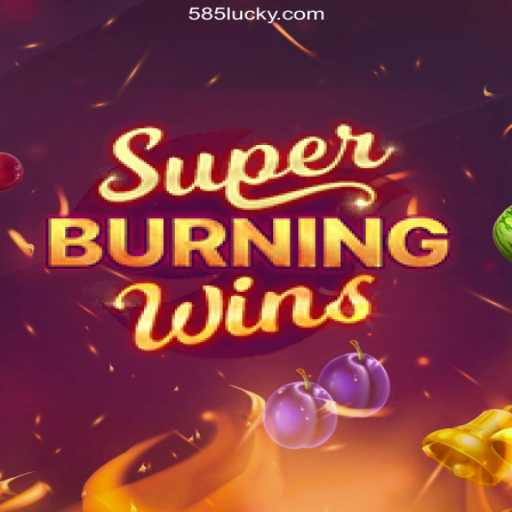 Exploring SuperBurningWins: A Premier Choice on 585Luck.COM Platform-Oficial Slots Brasil #1